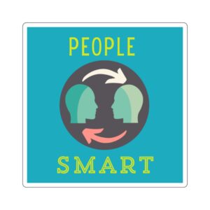 People Smarts Sticker > You Thrive in HUMAN Connections. Be TRUE to You!