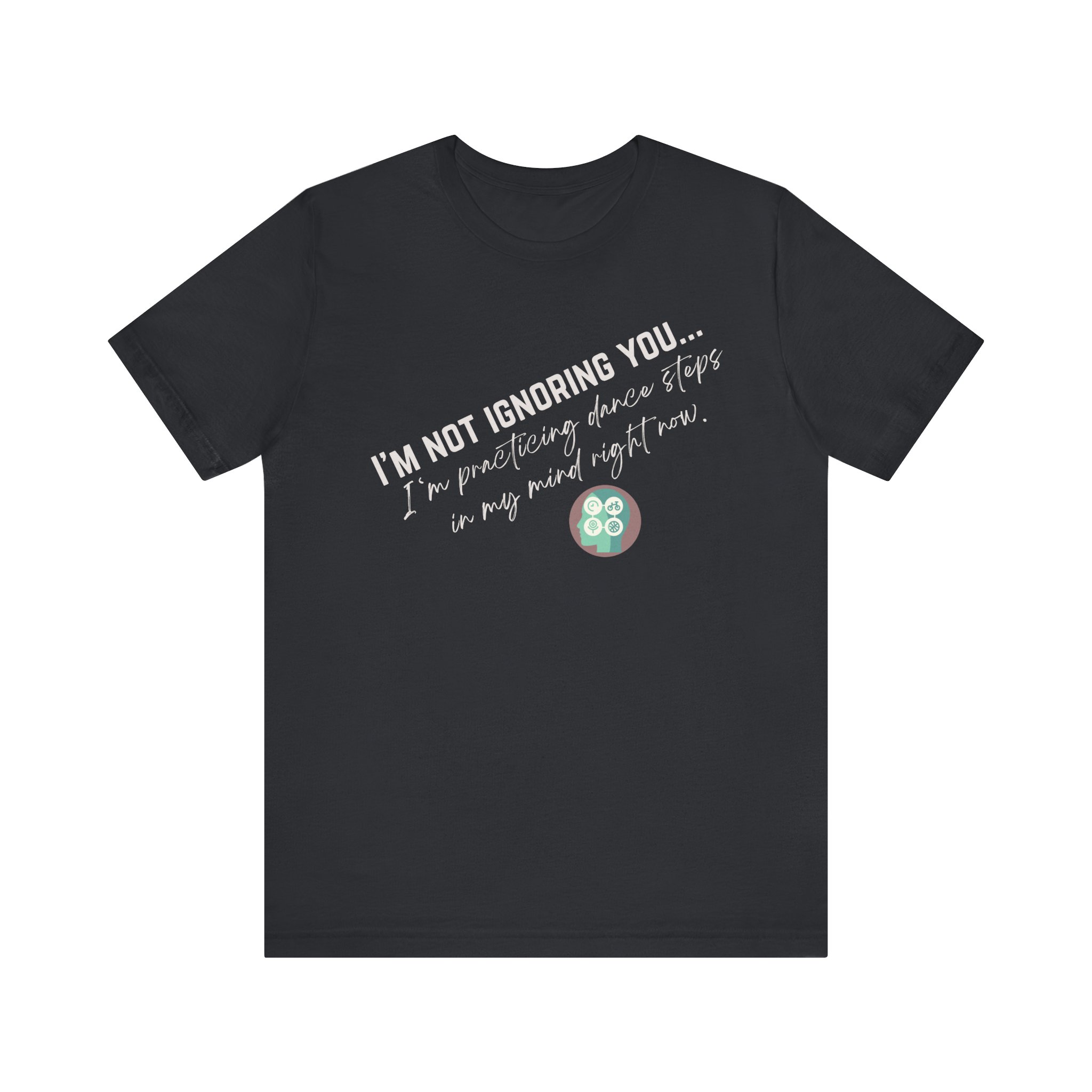 Practicing Dance Steps In My Mind | Body Smarts | Neurodivergent T-Shirt - Image 119