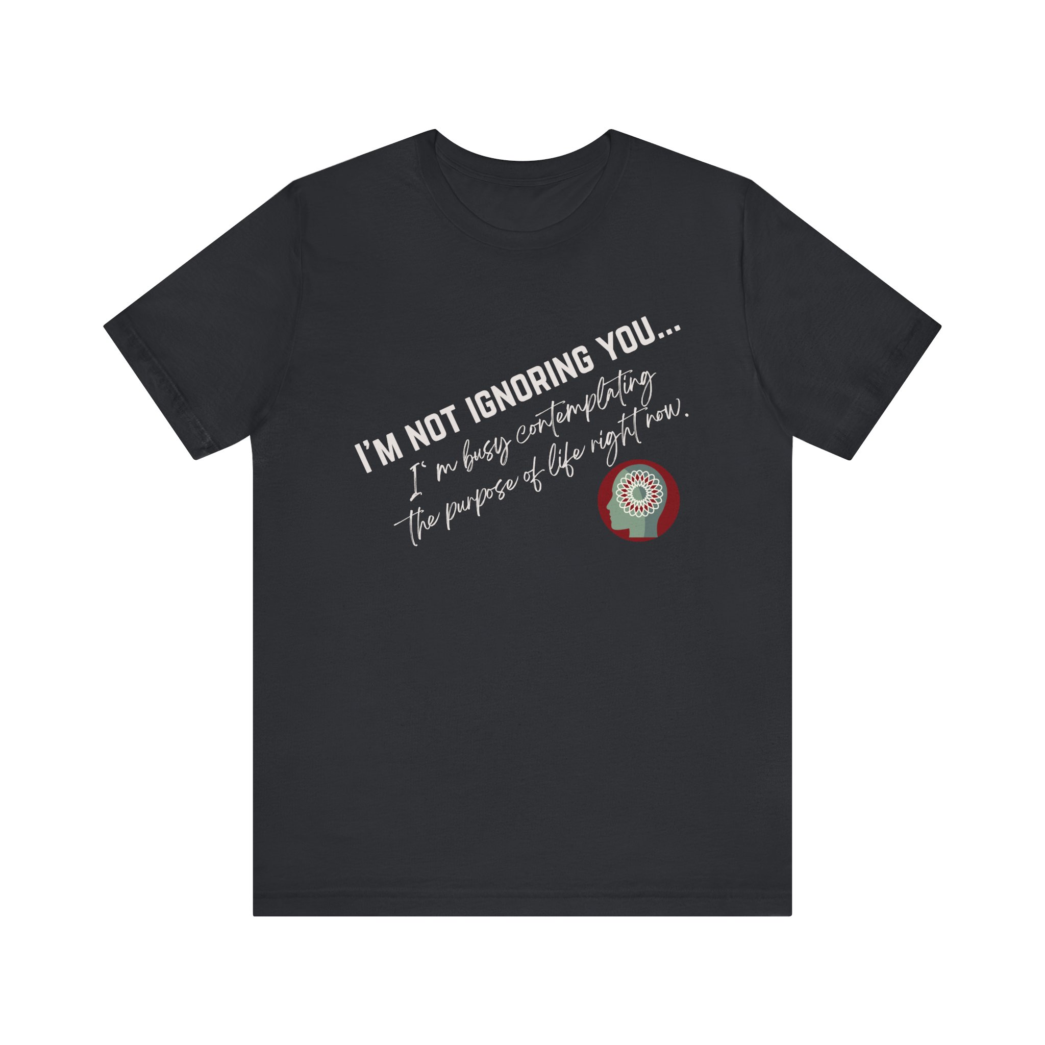 Contemplating Life | Life Smarts | Neurodivergent T-Shirt - Image 74