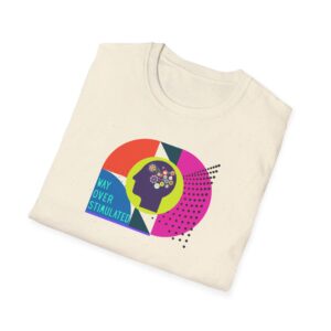 Way Over Stimulated | Light Colored Shirts | Neurodivergent Affirming T-Shirt