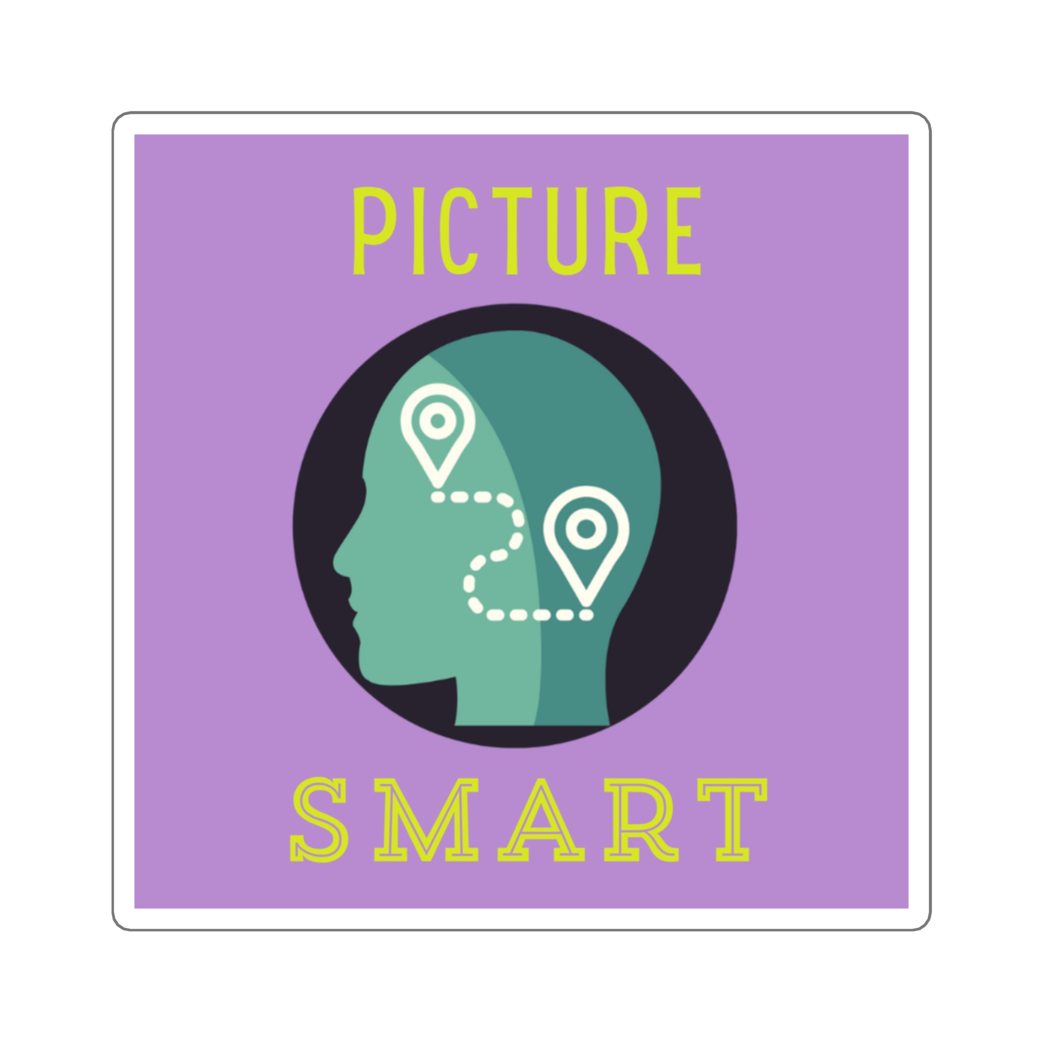 Picture Smarts Sticker > You Thrive in VISUALS. Be TRUE to You! - Image 3